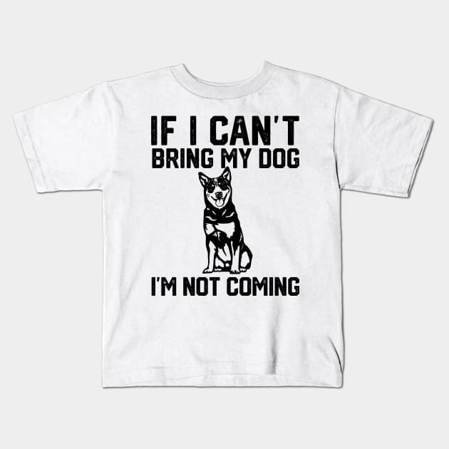 if i can't bring my dog i'm not coming Kids T-Shirt by spantshirt